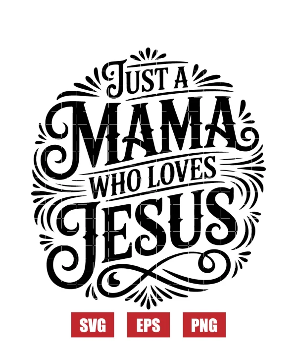 Just A Mama Who Loves Jesus Svg