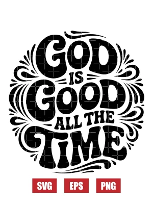 God Is Good All The Time Svg