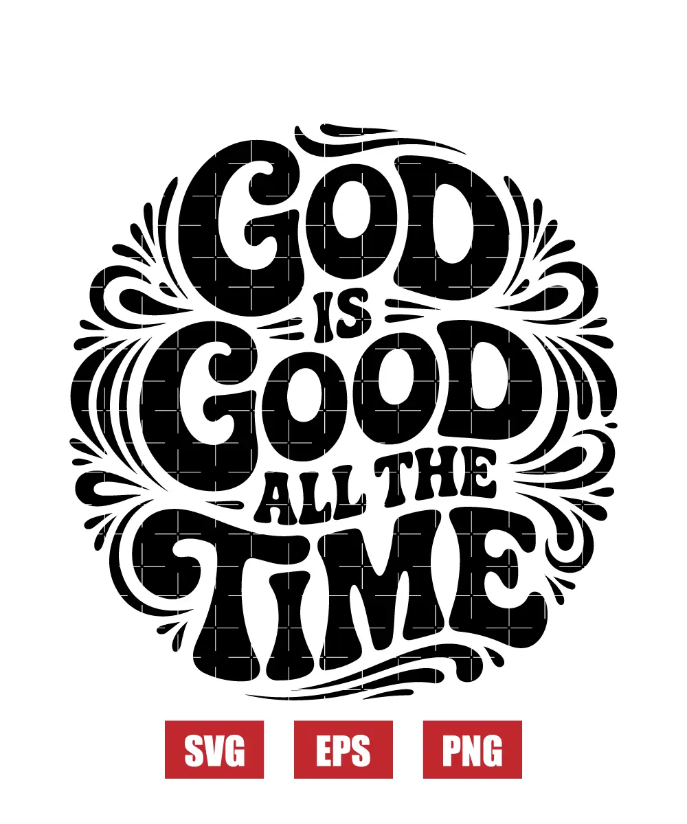 God Is Good All The Time Svg