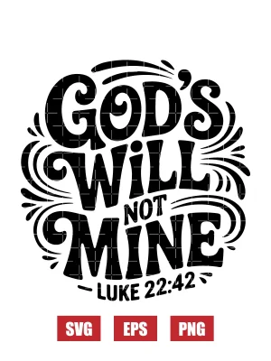 God's Will Not Mine Svg