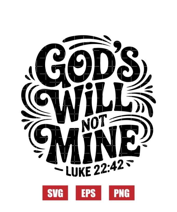 God's Will Not Mine Svg