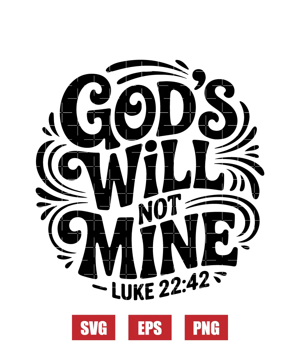 God's Will Not Mine Svg