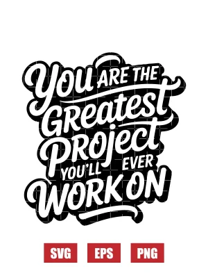 You are the greatest project you'll ever work on Svg