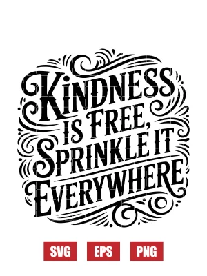 Kindness is free, sprinkle it everywhere Svg