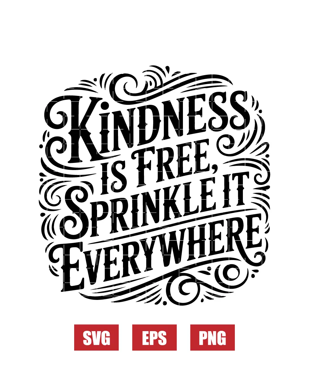 Kindness is free, sprinkle it everywhere Svg
