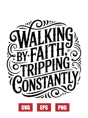 Walking by faith tripping constantly Svg