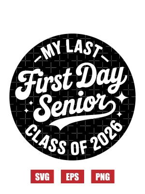 My Last First Day Senior Class of 2026 Svg