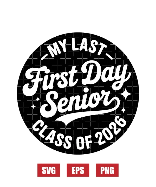 My Last First Day Senior Class of 2026 Svg