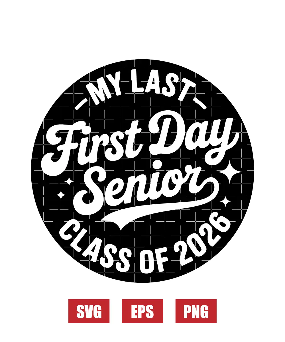 My Last First Day Senior Class of 2026 Svg