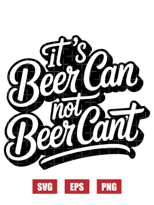 It's Beer Can Not Beer Can't Svg