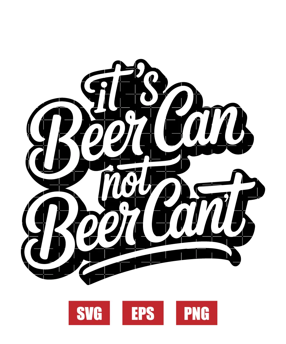 It's Beer Can Not Beer Can't Svg