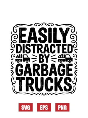 Easily Distracted By Garbage Trucks Svg