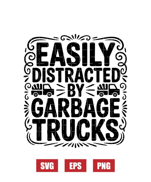 Easily Distracted By Garbage Trucks Svg