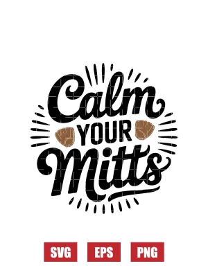 Calm Your Mitts Svg