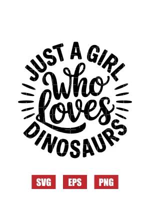 Just A Girl Who Loves Dinosaurs Svg