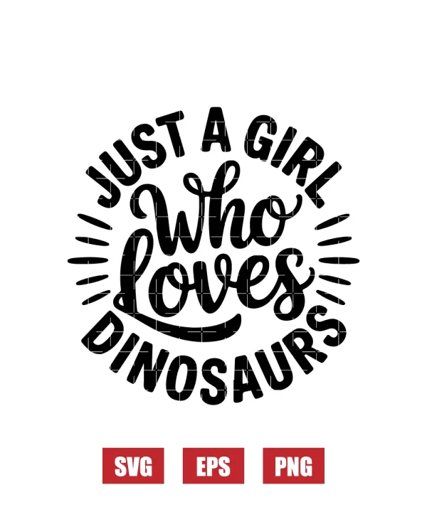 Just A Girl Who Loves Dinosaurs Svg