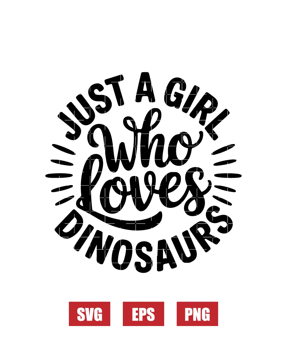 Just A Girl Who Loves Dinosaurs Svg
