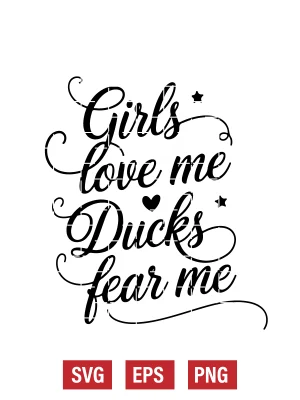 Girls Love Me Ducks Fear Me Svg