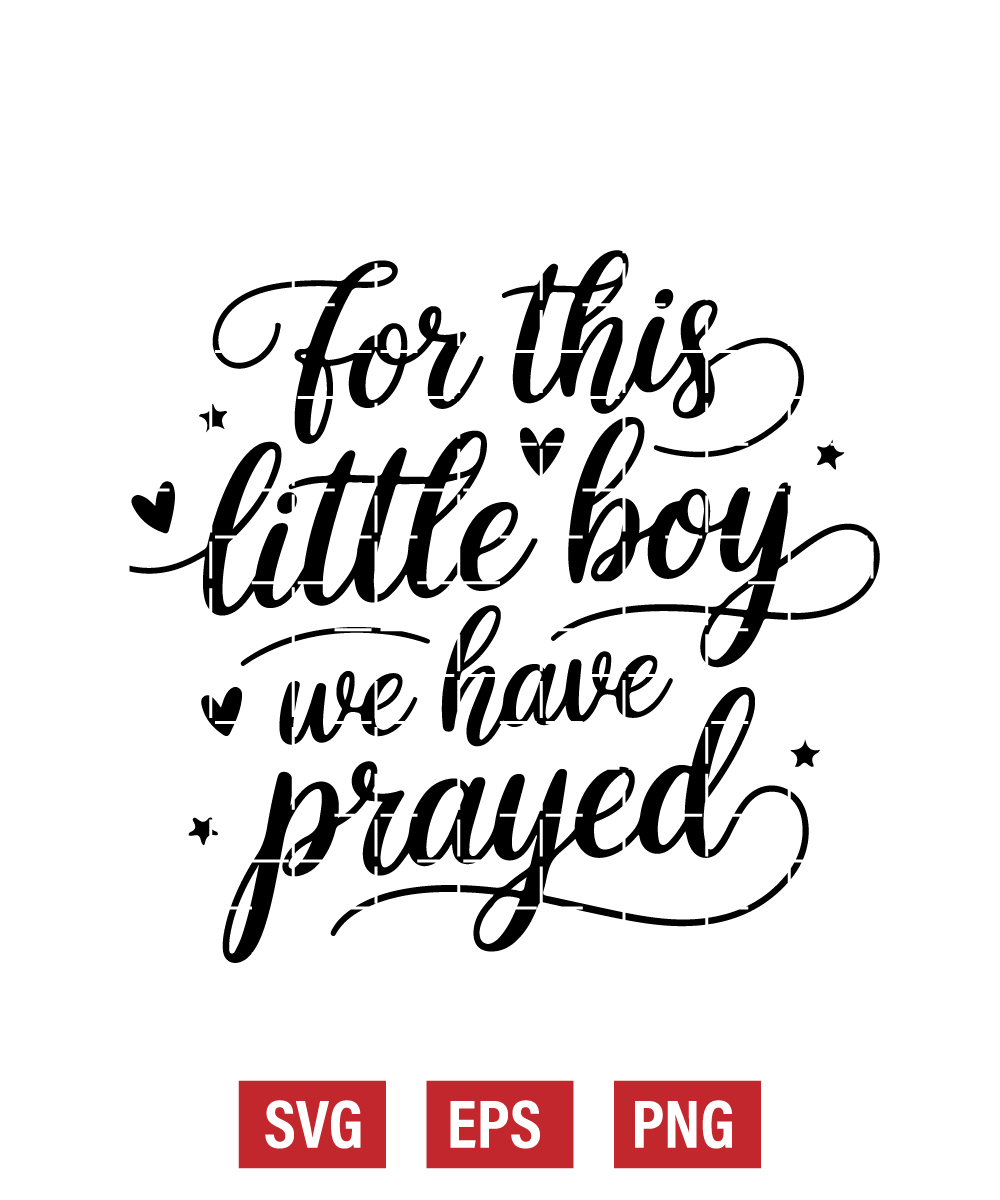For This Little Boy We Have Prayed Svg