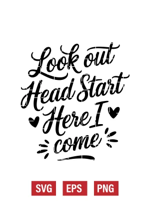 Look Out Headstart Here I Come Svg