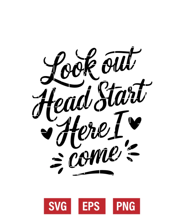 Look Out Headstart Here I Come Svg