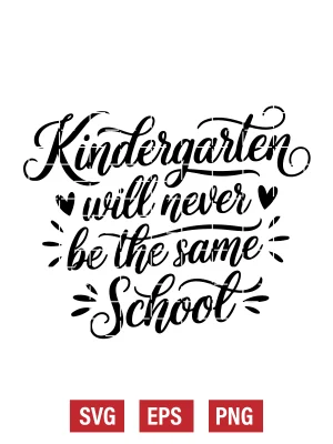 Kindergarten Will Never Be The Same School Svg