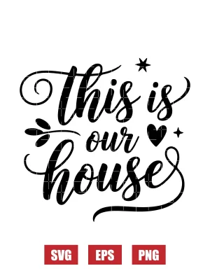 This Is Our House Svg
