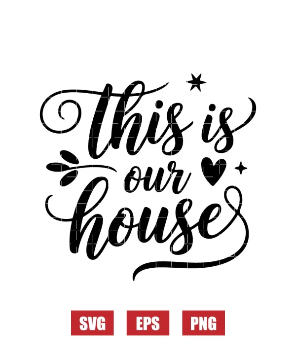 This Is Our House Svg