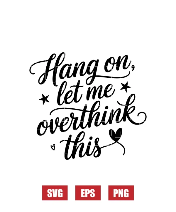 Hang On, Let Me Overthink This Svg