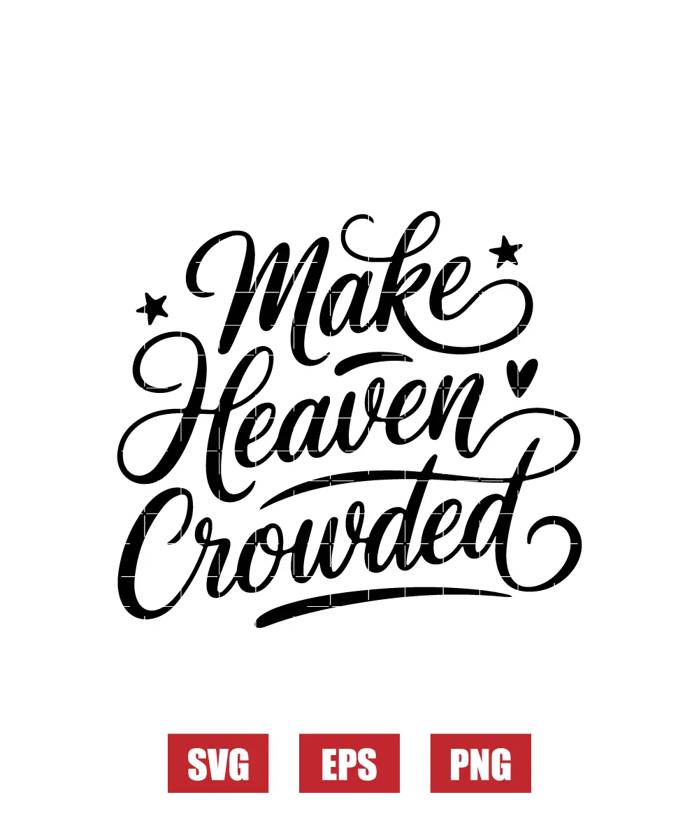 Make Heaven Crowded Svg