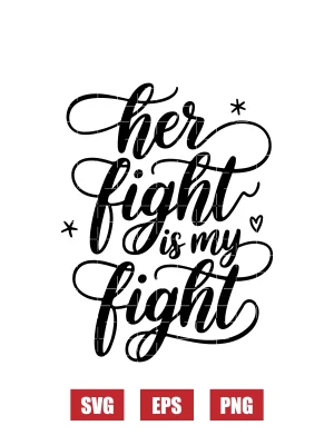 Her Fight Is My Fight Svg