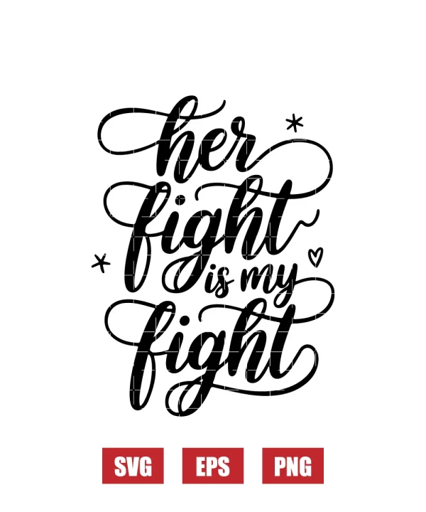 Her Fight Is My Fight Svg