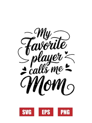 My Favorite Player Calls Me Mom Svg
