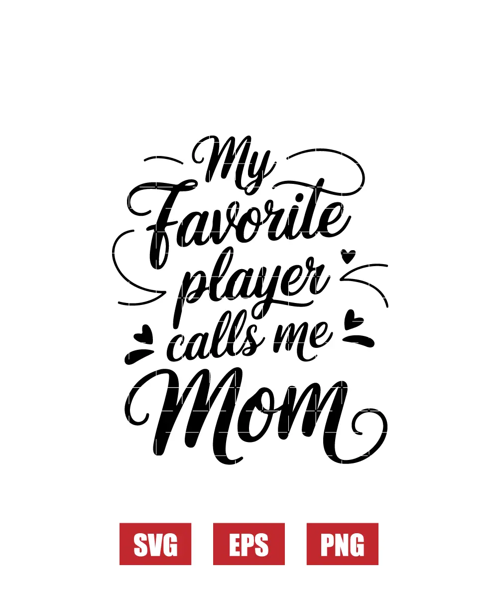 My Favorite Player Calls Me Mom Svg