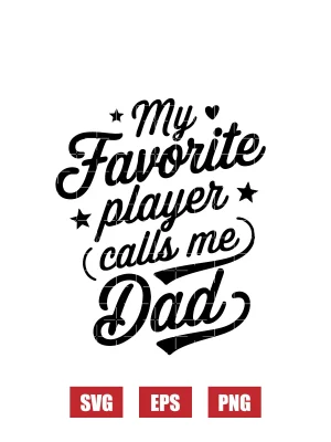 My Favorite Player Calls Me Dad Svg