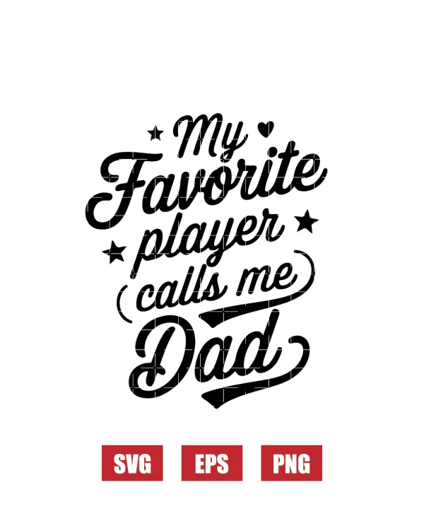 My Favorite Player Calls Me Dad Svg