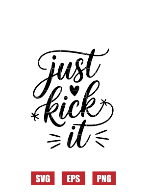Just Kick It Svg