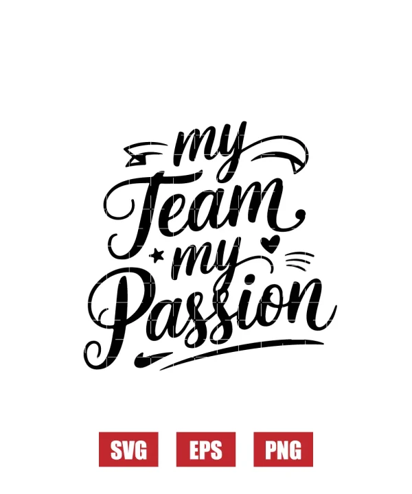 My Team, My Passion Svg