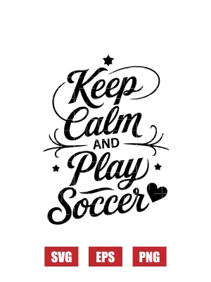 Keep Calm And Play Soccer Svg
