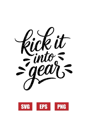 Kick It Into Gear Svg