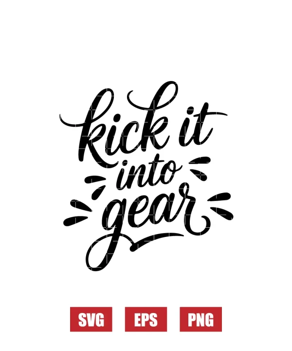 Kick It Into Gear Svg
