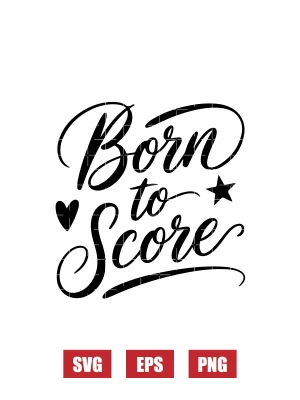 Born To Score Svg