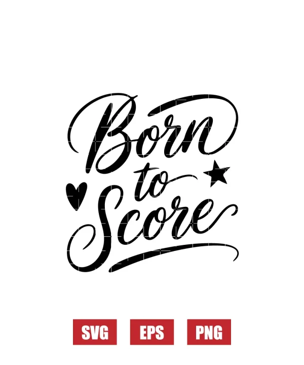 Born To Score Svg