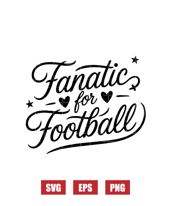 Fanatic For Football Svg