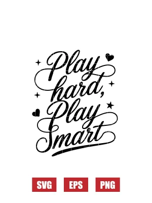 Play Hard, Play Smart Svg