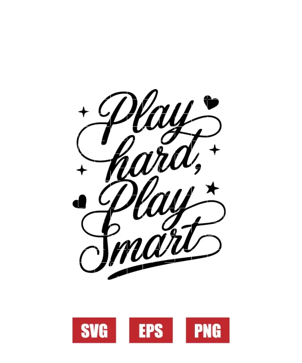Play Hard, Play Smart Svg