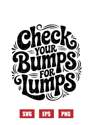 Check Your Bumps For Lumps Svg