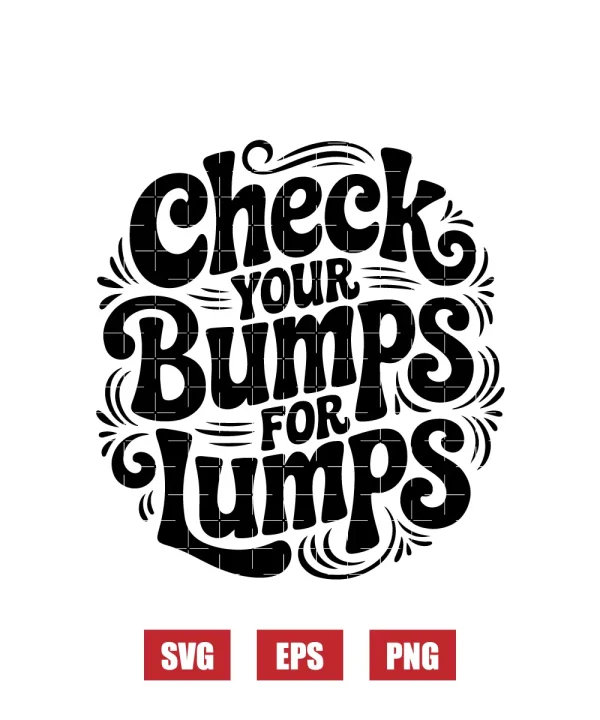 Check Your Bumps For Lumps Svg