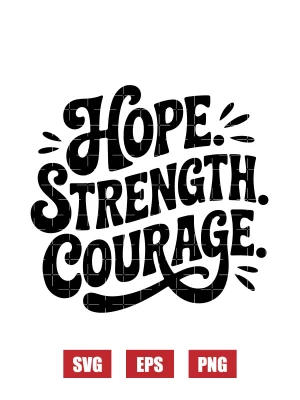 Hope. Strength. Courage Svg