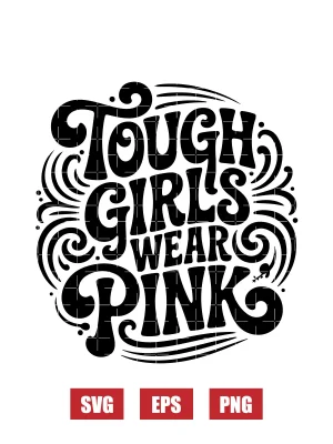 Tough Girls Wear Pink Svg